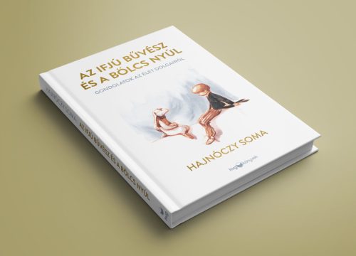 Az ifjú Bűvész és a bölcs Nyúl - Gondolatok az élet dolgairól