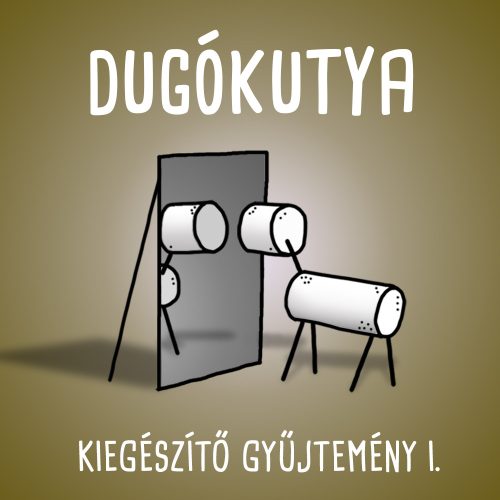 Dugókutya - Kiegészítő gyűjtemény 1.