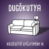Dugókutya - Kiegészítő gyűjtemény 3.